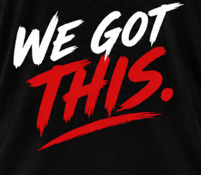 We Got This.